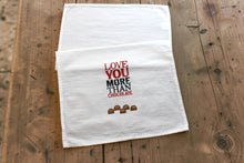 Load image into Gallery viewer, Tea Towel "Love You More Than Chocolate"
