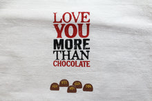 Load image into Gallery viewer, Tea Towel "Love You More Than Chocolate"
