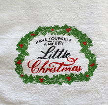 Load image into Gallery viewer, Tea Towel "Have Yourself a Merry Little Christmas"
